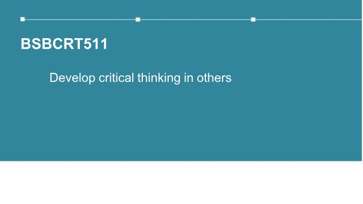 BSBCRT511 - Critical Thinking Development