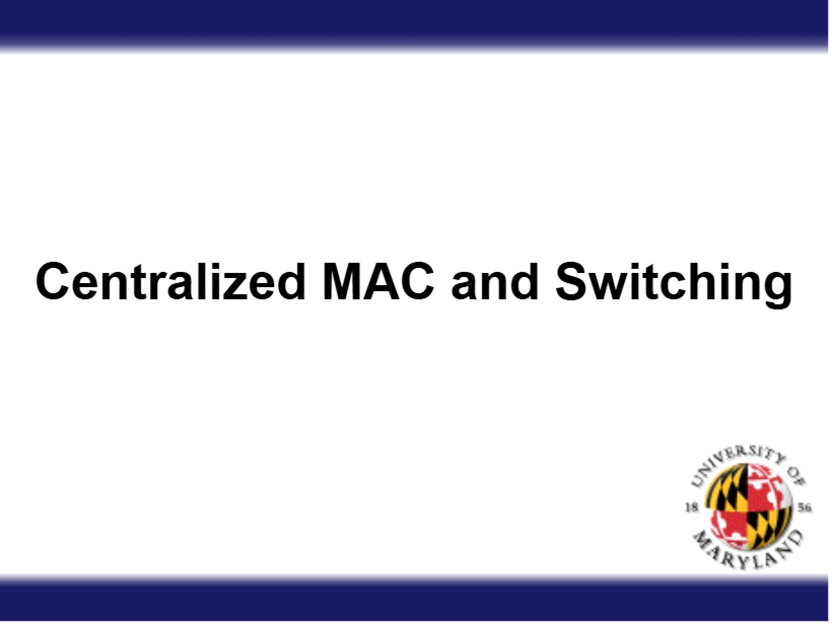 Switching and Centralized MAC