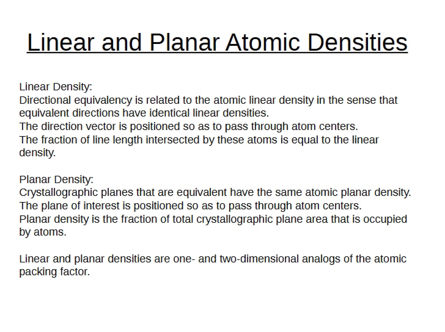 Atomic Densities Planar and Linear