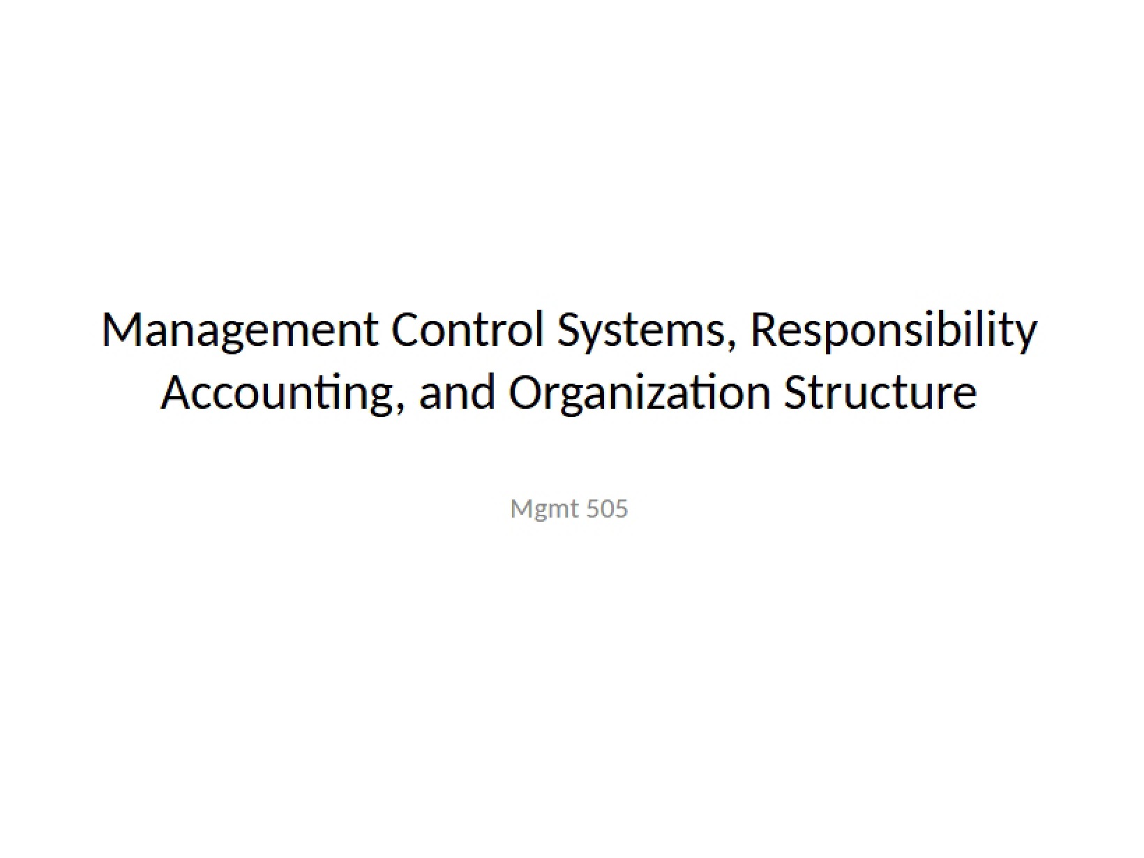 Org Structure, Responsibility Accounting, and MCS Chapters 6 and 22