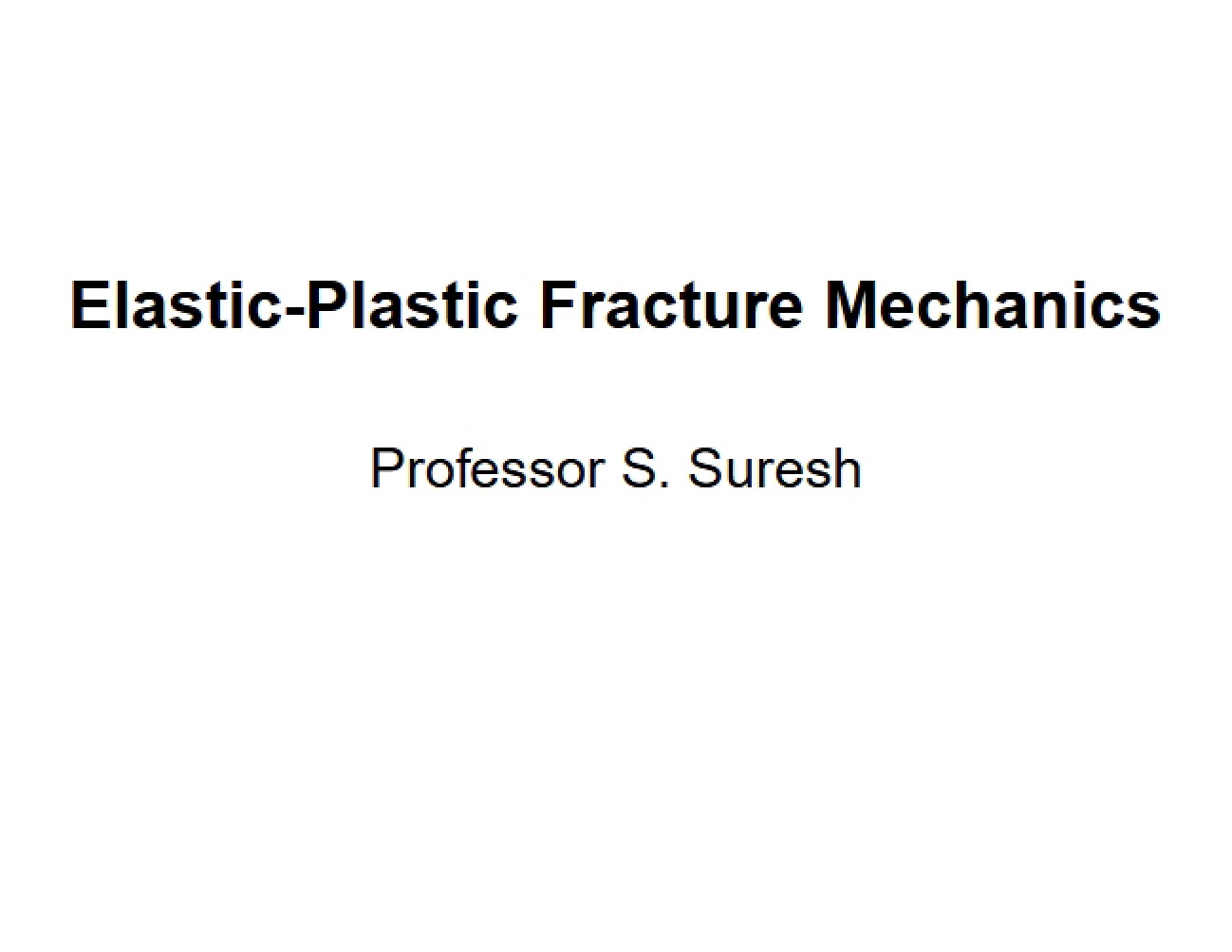 Fracture Mechanics: Elastic-Plastic