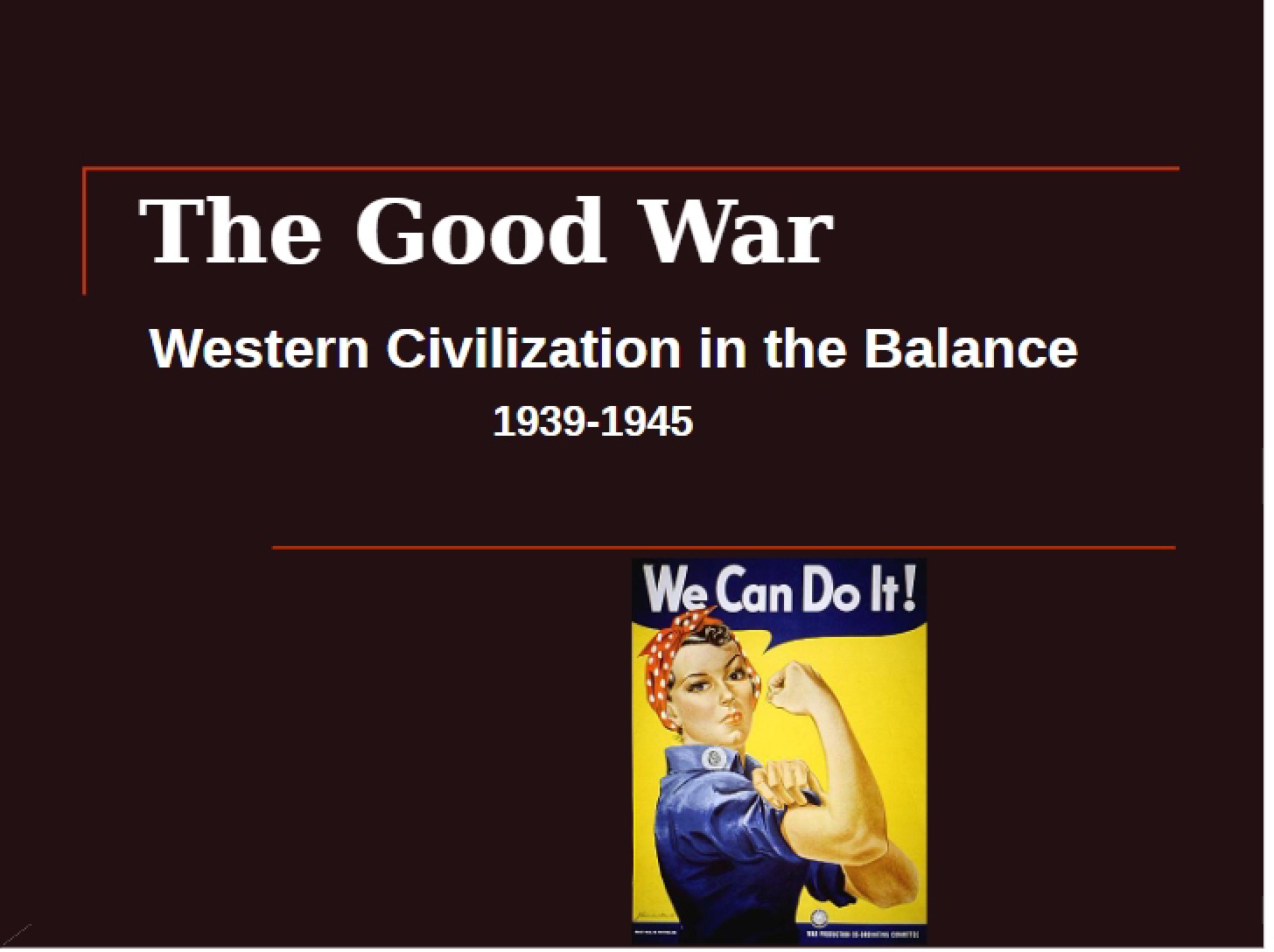 Western Civilization Balanced The Good War (1939-45)