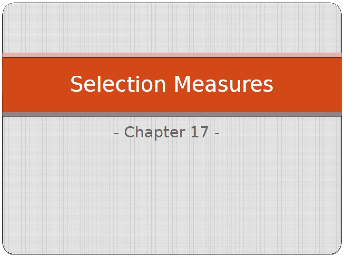 Selection Measures Part 4