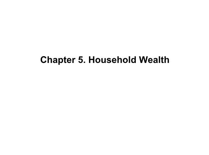 Household Wealth - Chapter 5