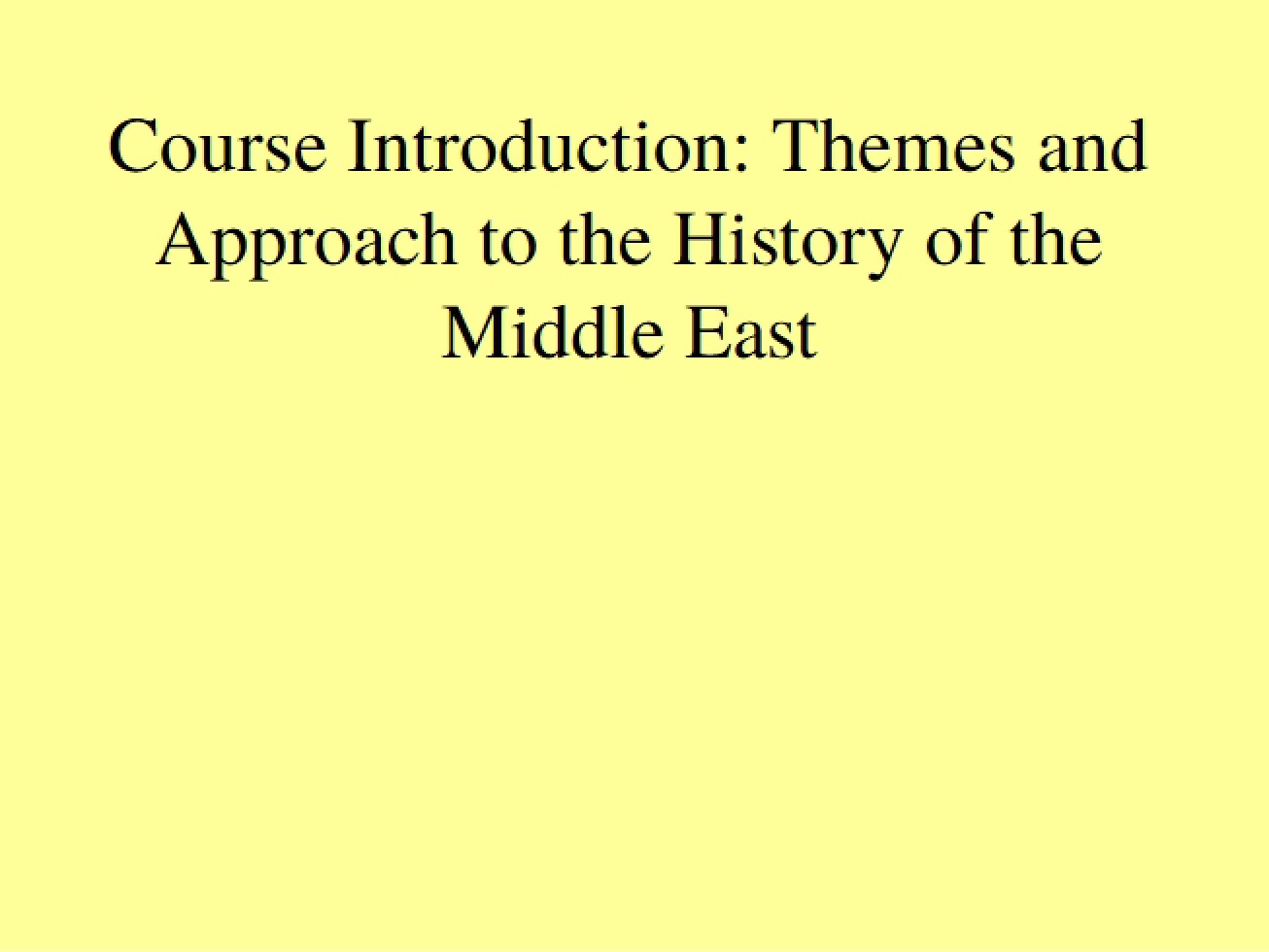 Introduction to the Themes and Approach to the History of the Middle East