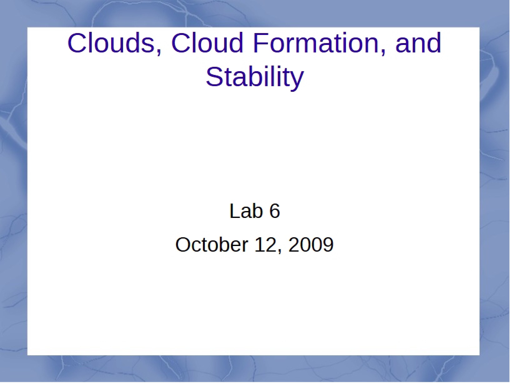 Stability, Cloud Formation, and Clouds