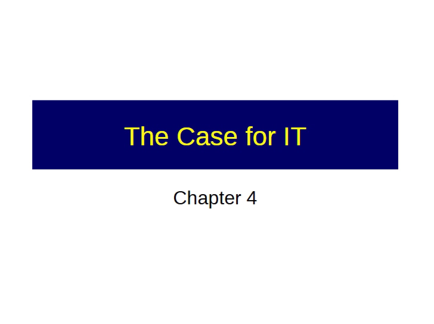 Case for IT (Lecture 7)