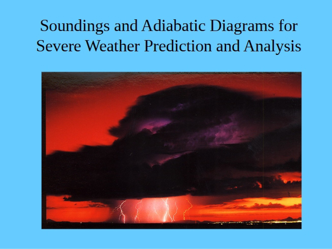 Analysis and Prediction of Severe Weather Soundings and Adiabatic Diagrams