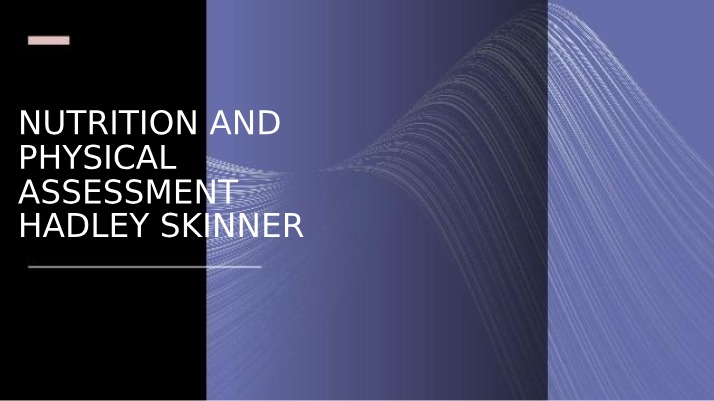 Physical and Nutrition Assessment by Hadley Skinner