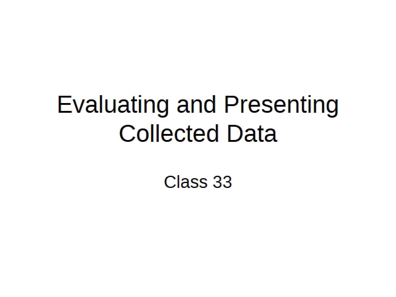 Presenting and Evaluating Data Collected