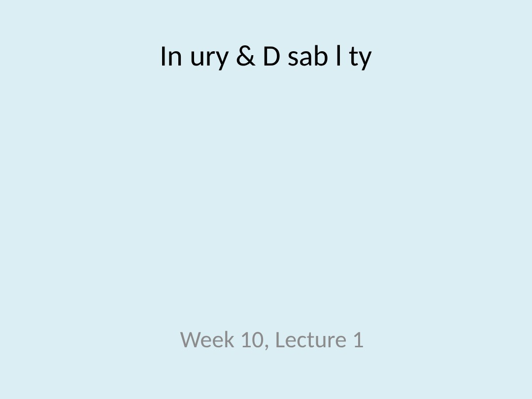 Injury and Disability Lecture - Week 10
