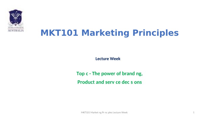 Week 7 Lecture - MKT101 Marketing Principles