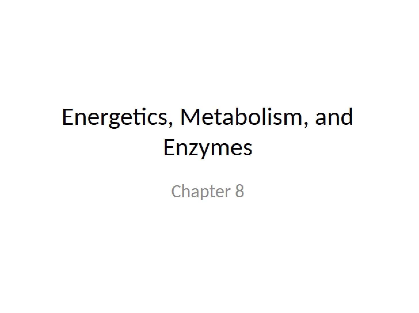 Enzymes, Metabolism, and Energetics
