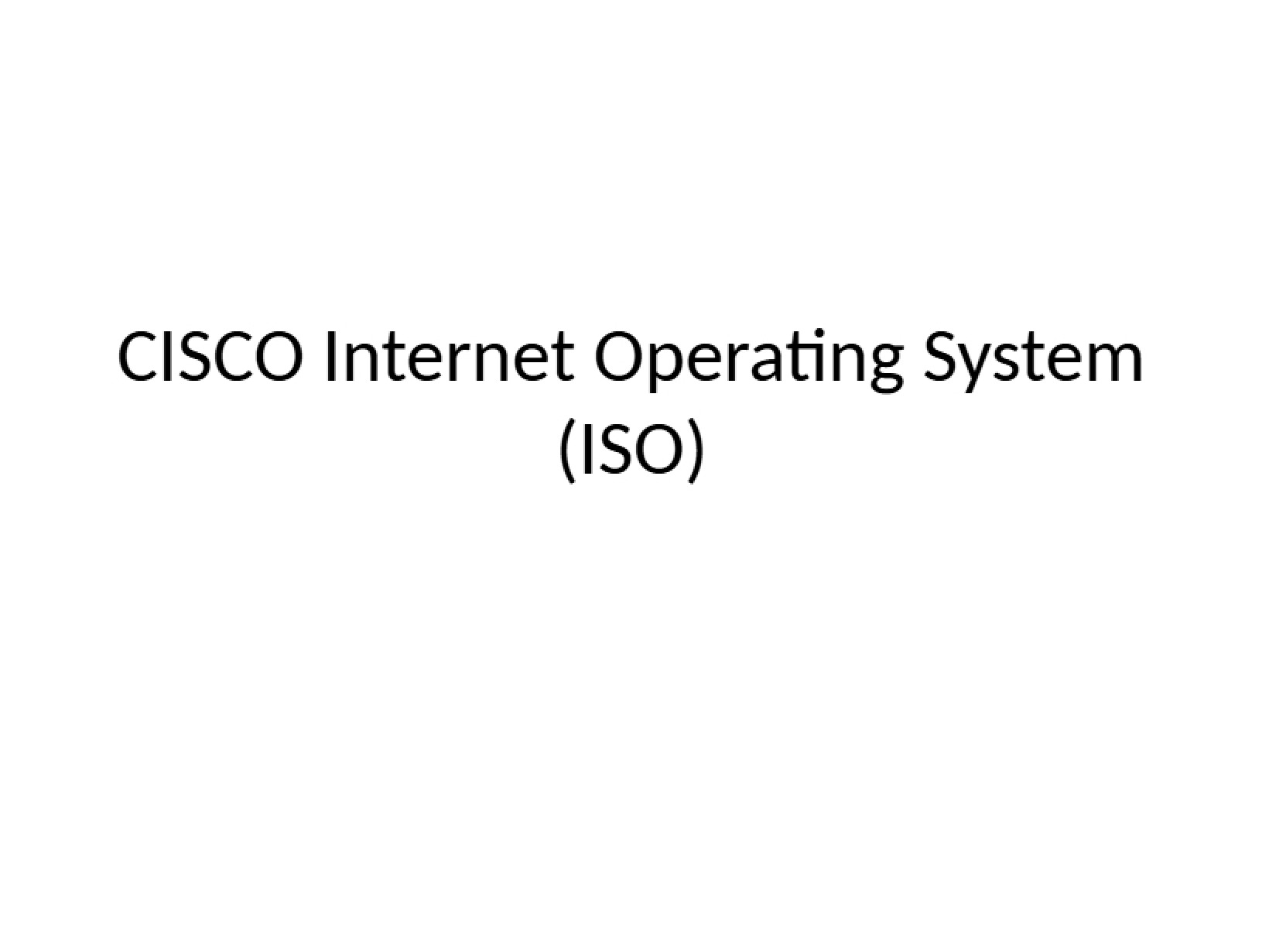 Cisco IOS (Internet Operating System)