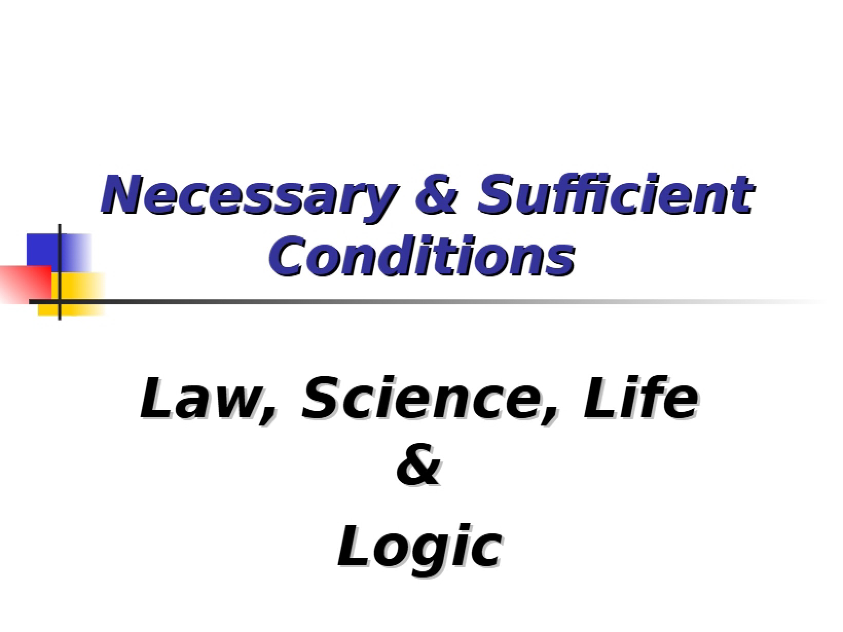 Conditions Sufficient and Necessary