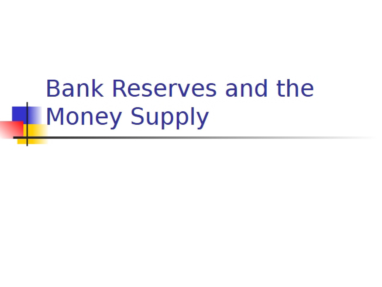 Money Supply and Bank Reserves