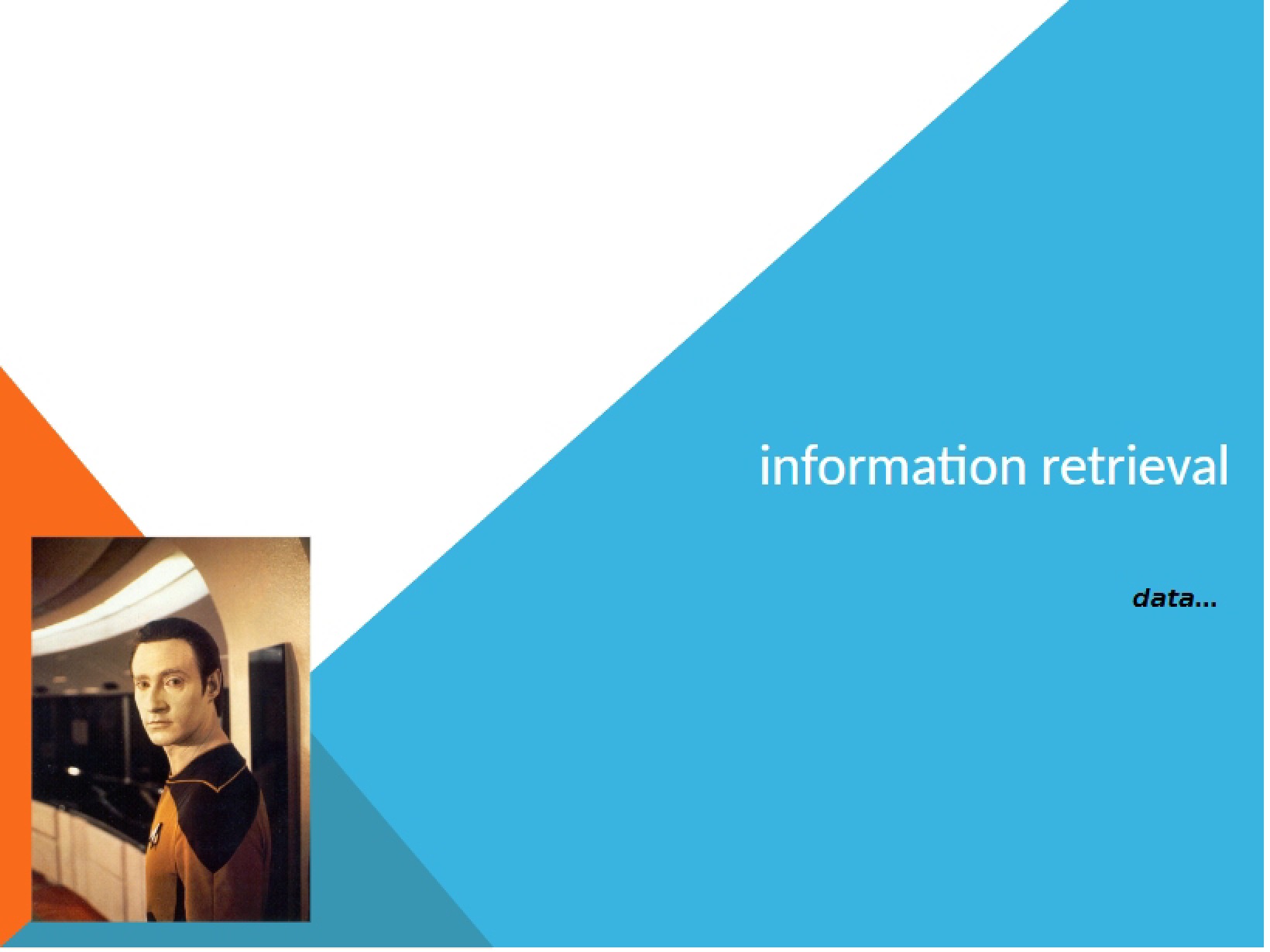 Retrieval of Information Basics