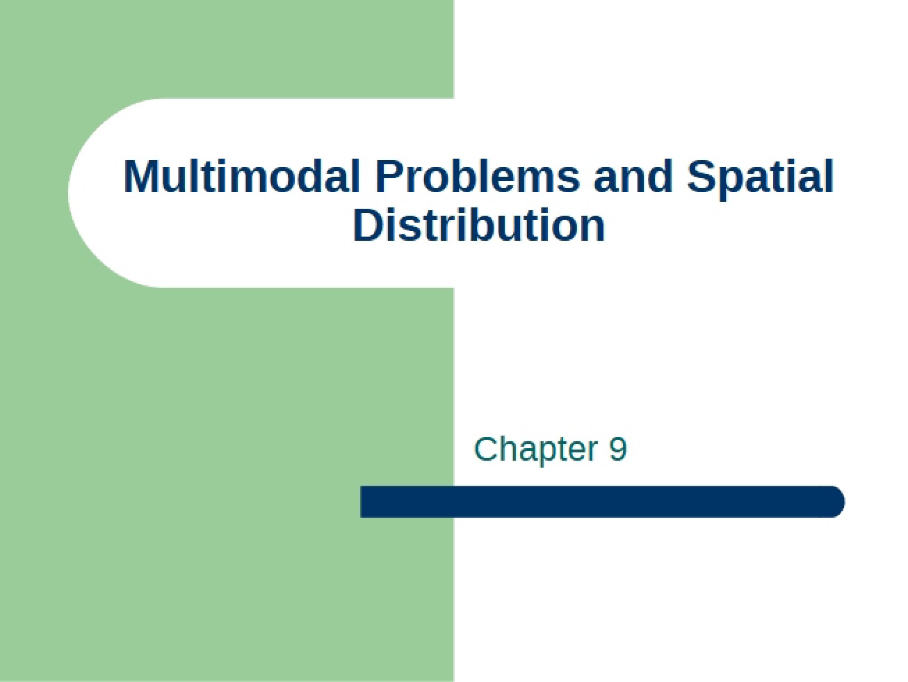 Spatial Distribution and Multimodal Problems