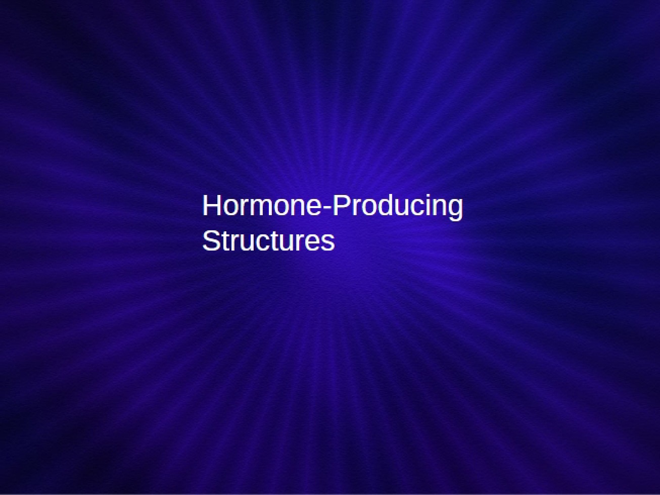 Structures that Produce Hormones