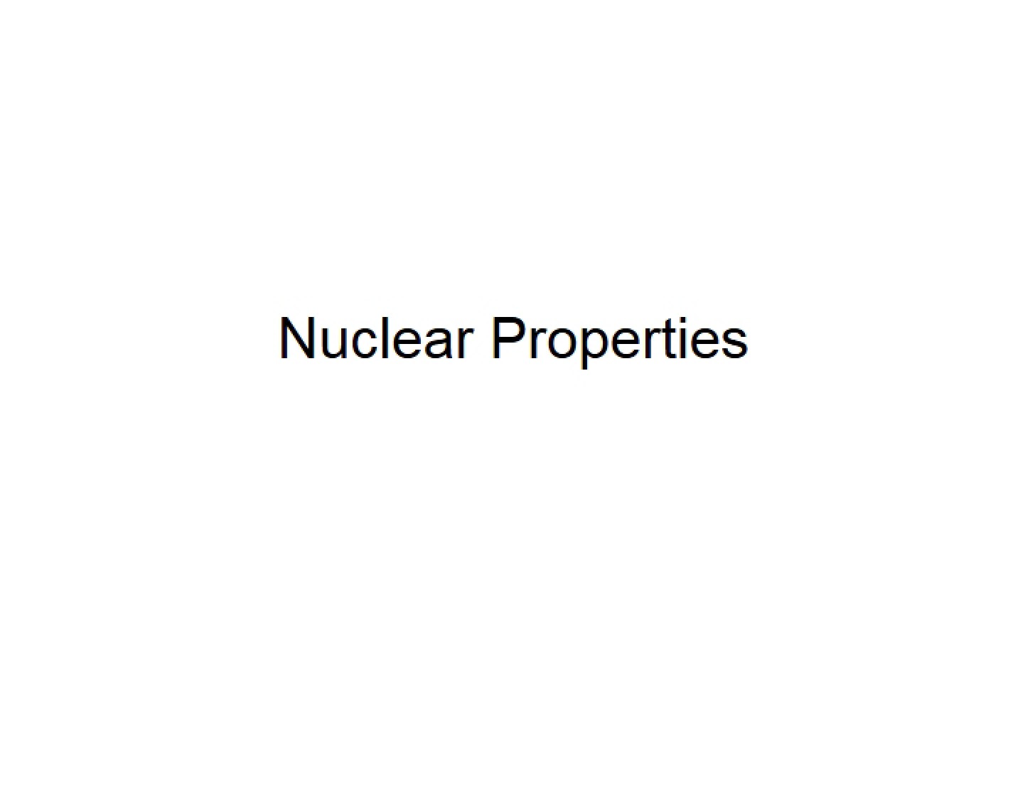 Nuclear Physics Properties