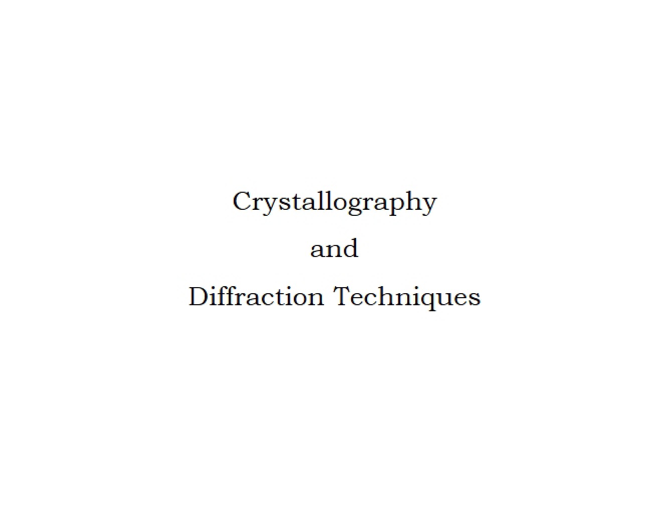 Techniques in Crystallography and Diffraction