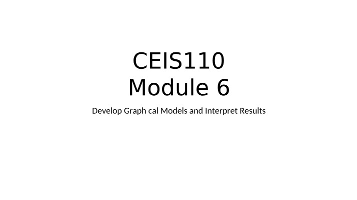 Module 6 - Interpret Results and Develop Graphical Models