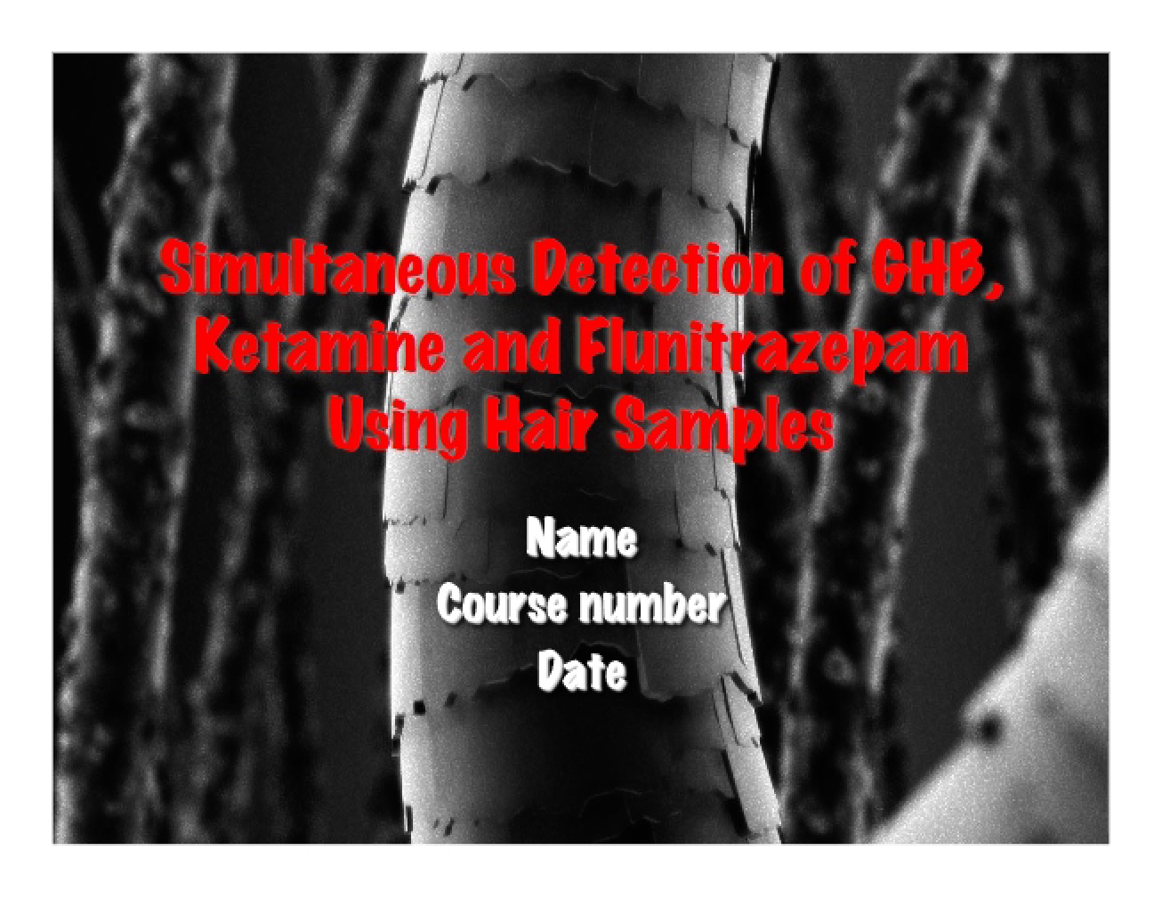 Hair Sample Detection Flunitrazepam, Ketamine, and GHB