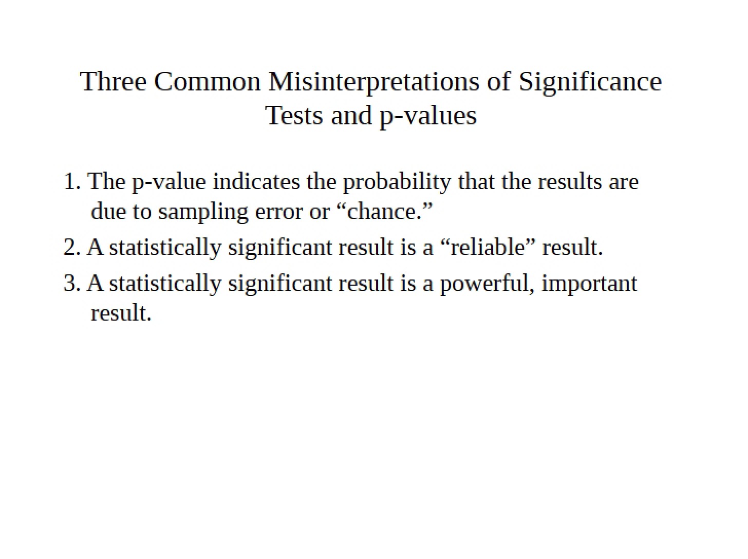 Significance Tests and P-Values Three Common Misinterpretations