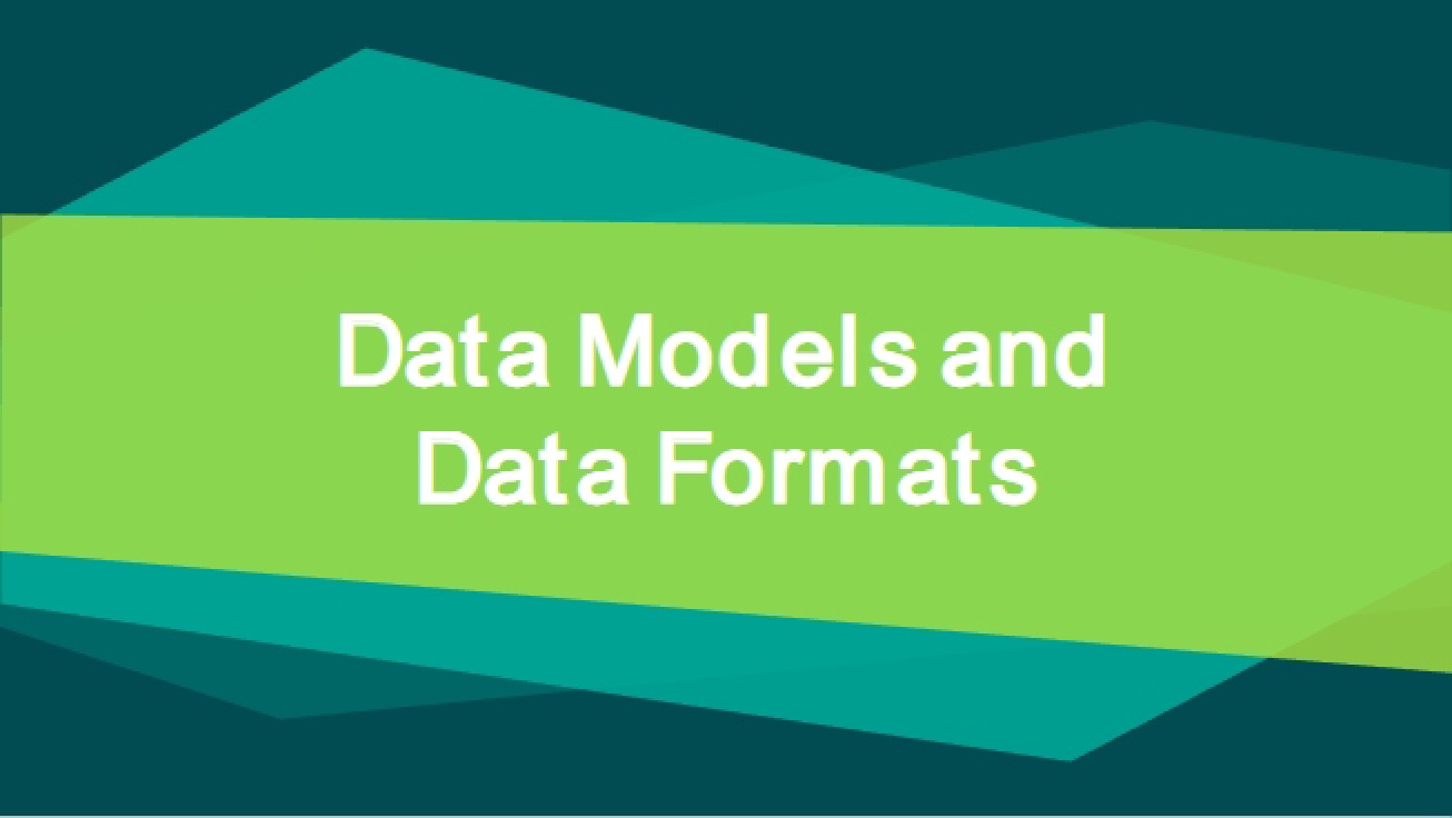 Formats and Models of Data