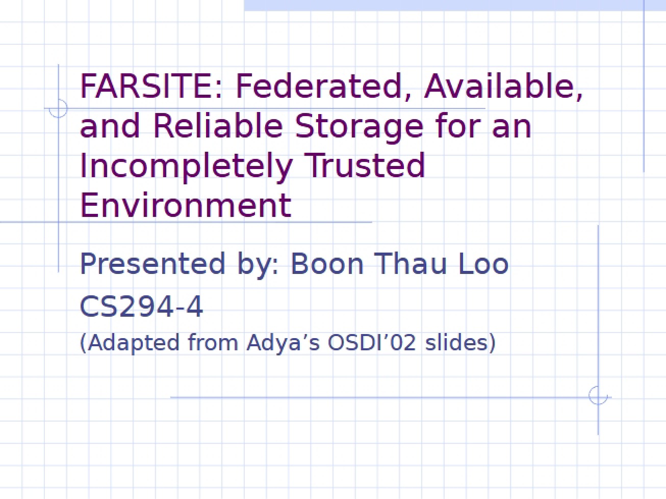 FARSITE Federated, Available, and Reliable Storage in an Incompletely Trusted Environment