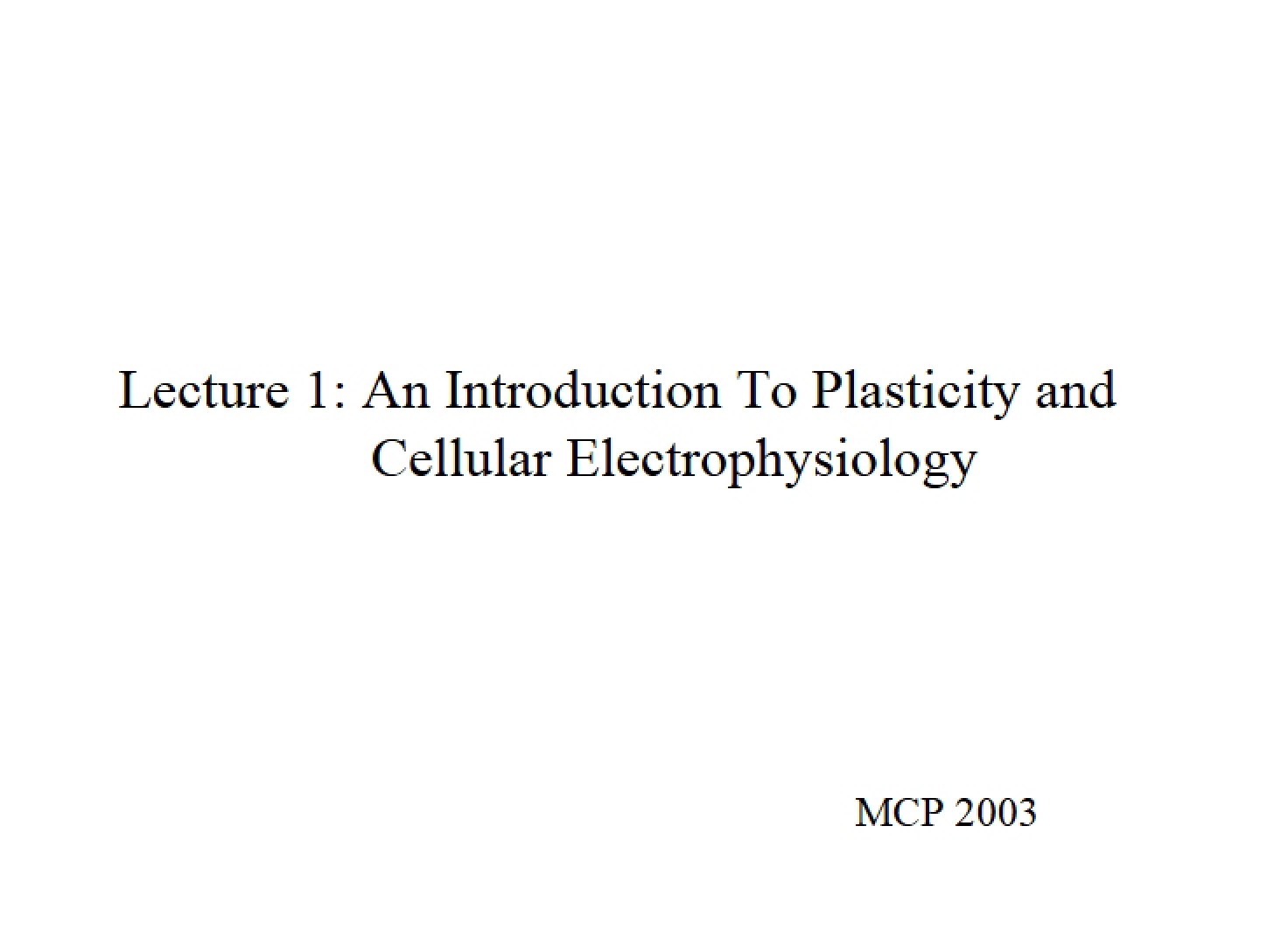 Plasticity and Cellular Electrophysiology Introduction (Lec 1)