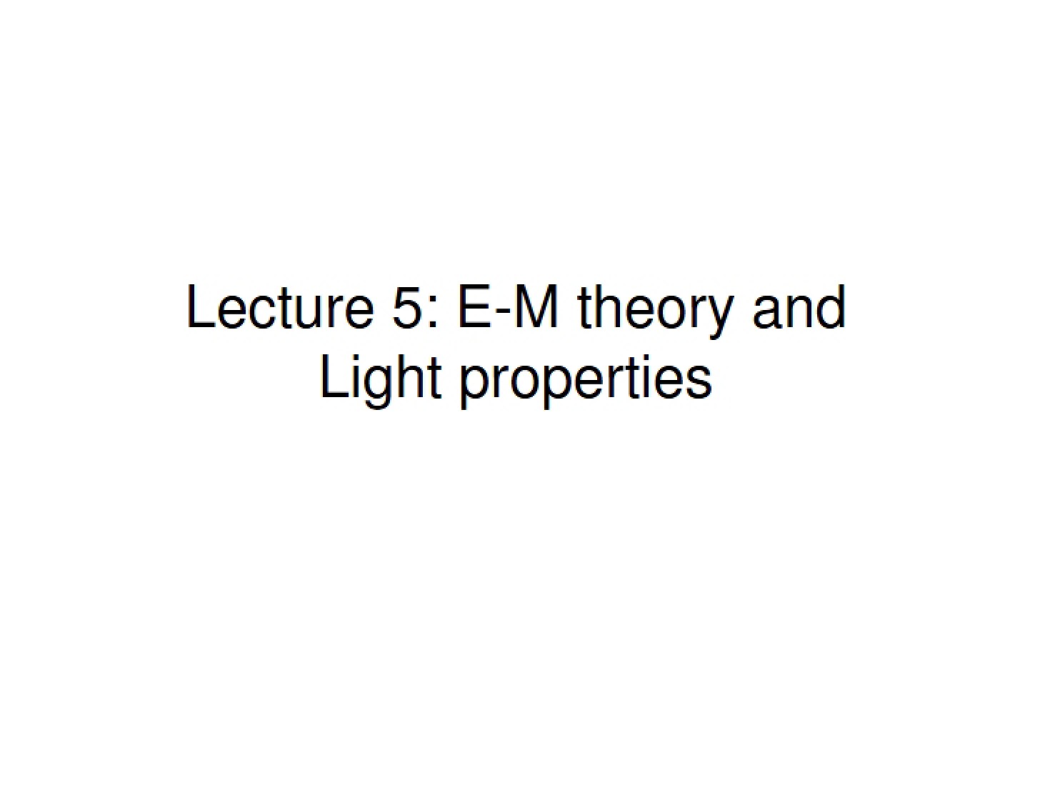 Light Properties and E-M Theory