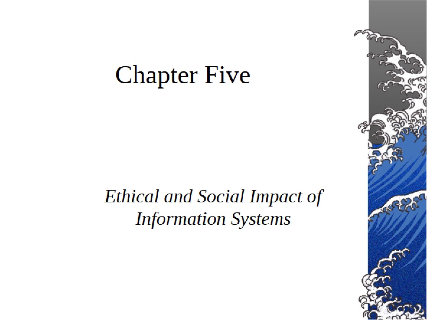 Ethical and Social Impact of IS (Chapter 5)