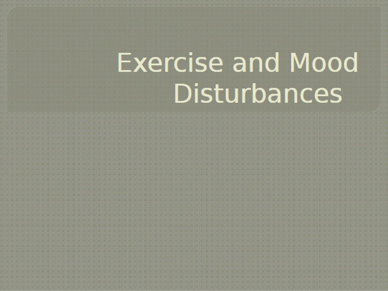 Mood Disturbances and Exercise