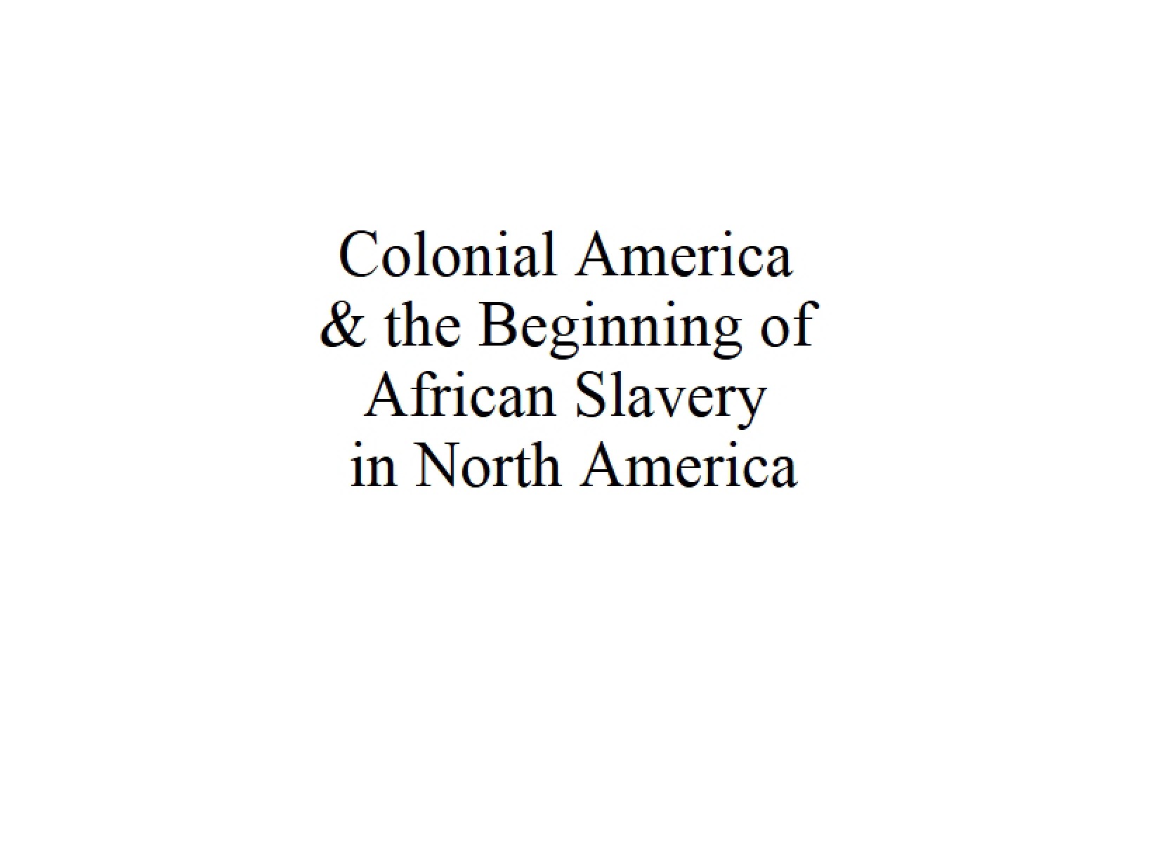 African Slavery's Origins in Colonial North America