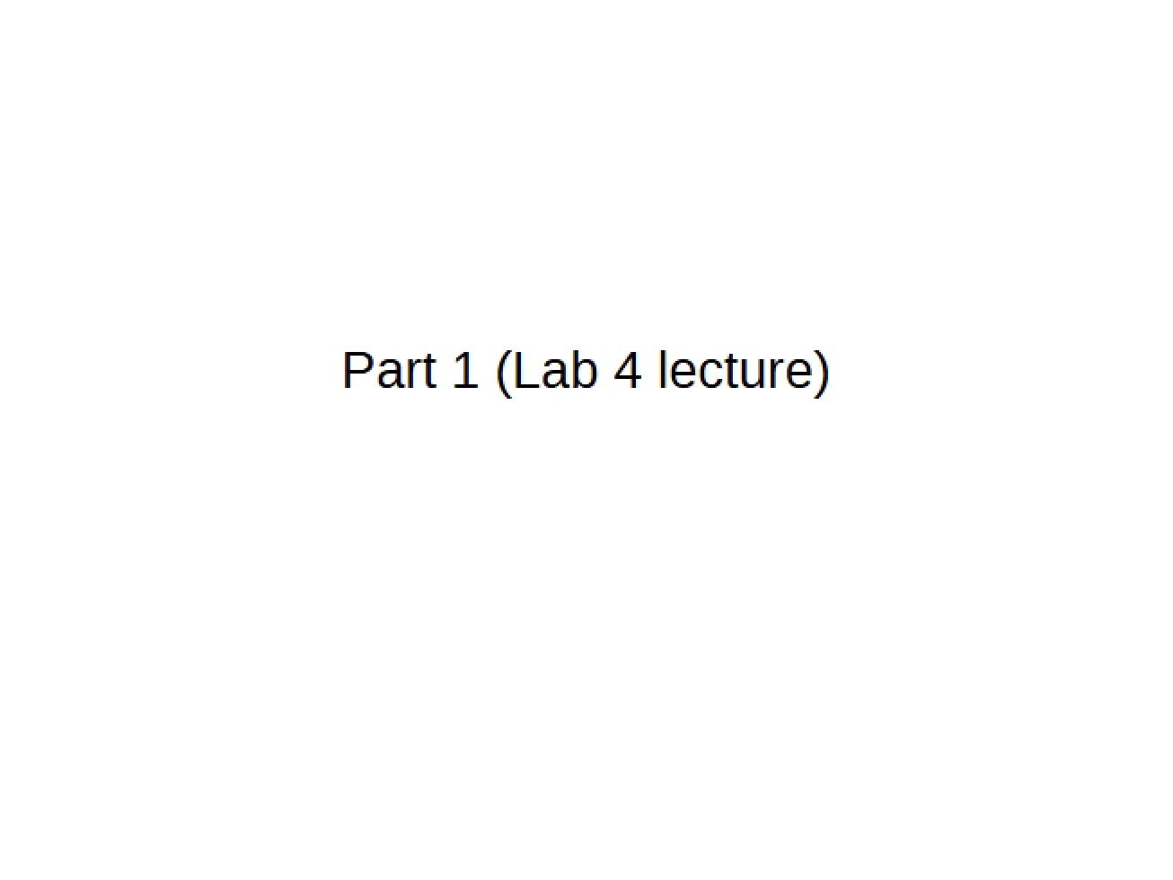 Lecture for Lab Four (Part 1)