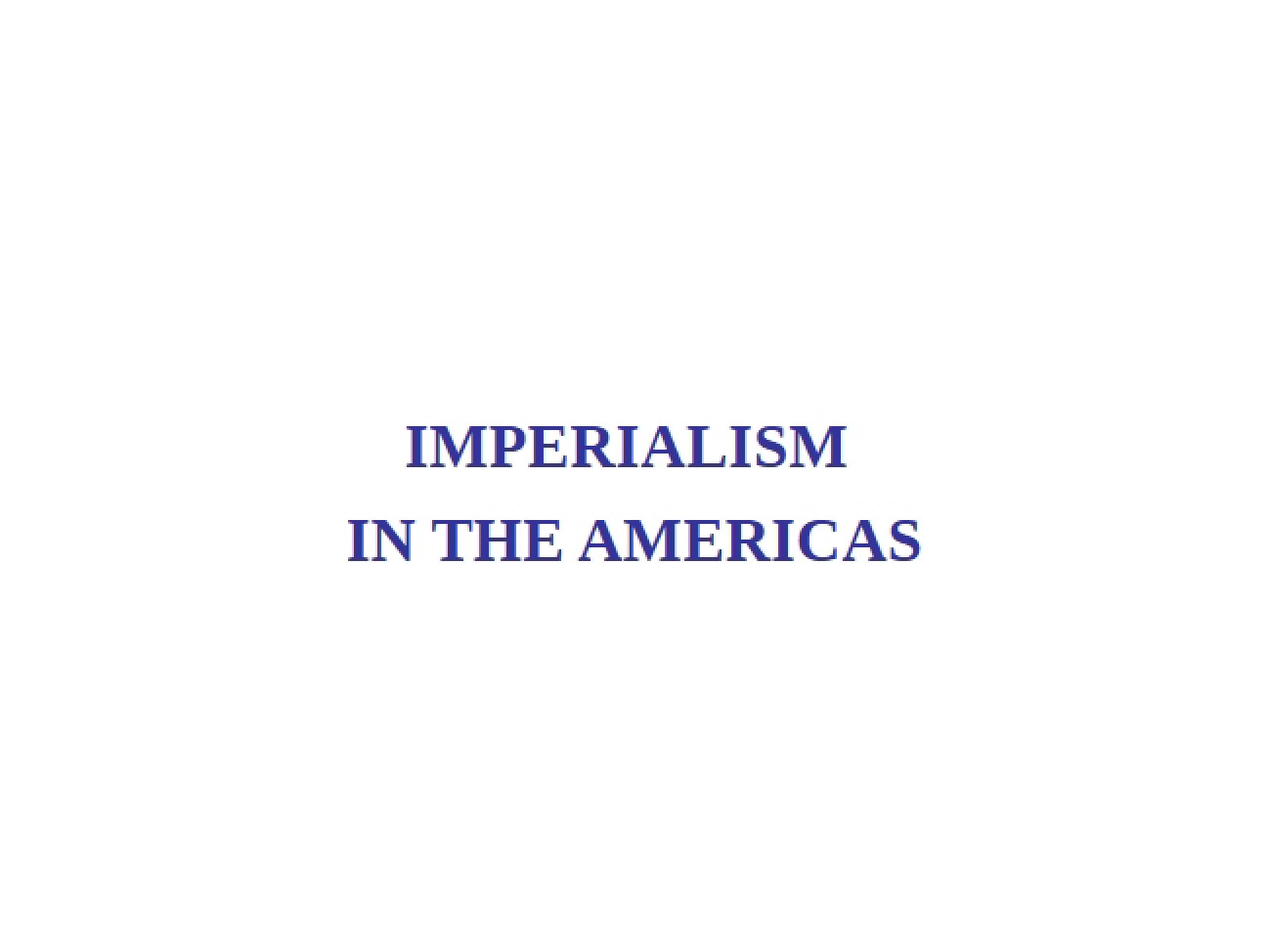 Historical Imperialism within the American Continents