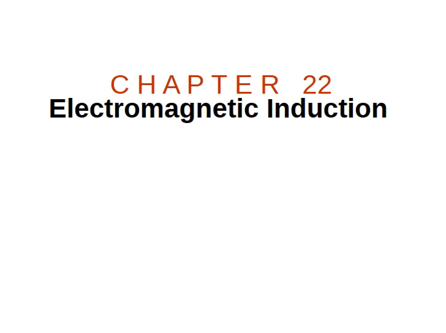 Induction of Electromagnetism (Chapter 22)