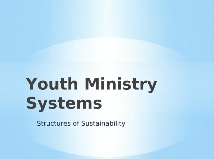 Youth Ministry - Systems for Growth and Sustainability