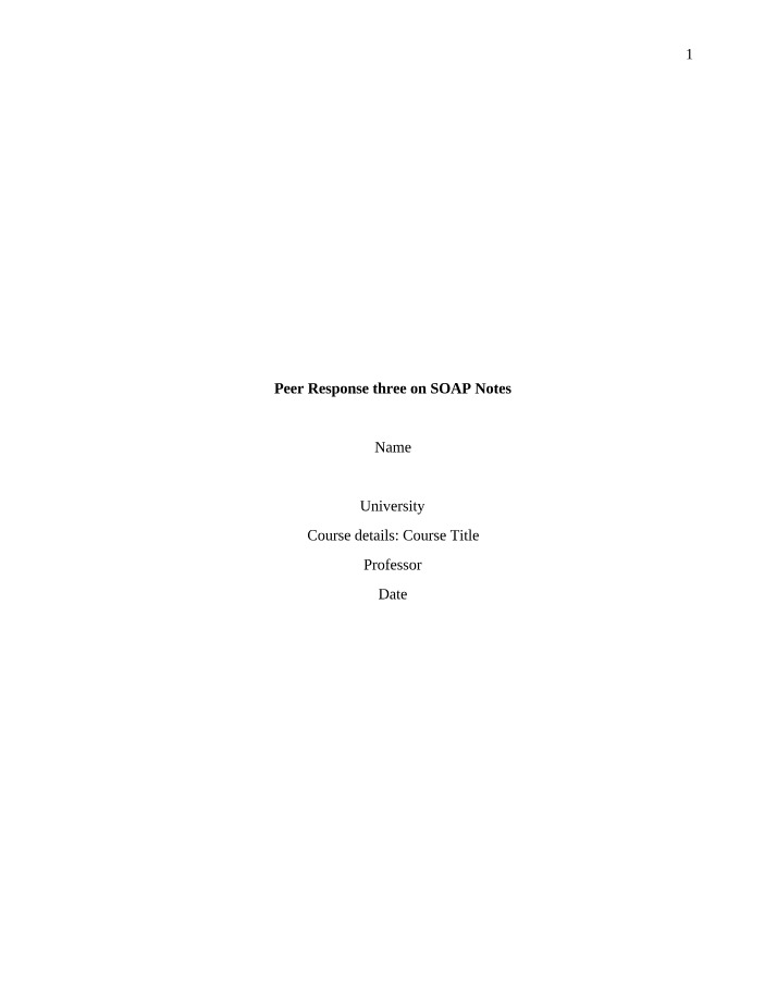Peer Response Three - SOAP Notes
