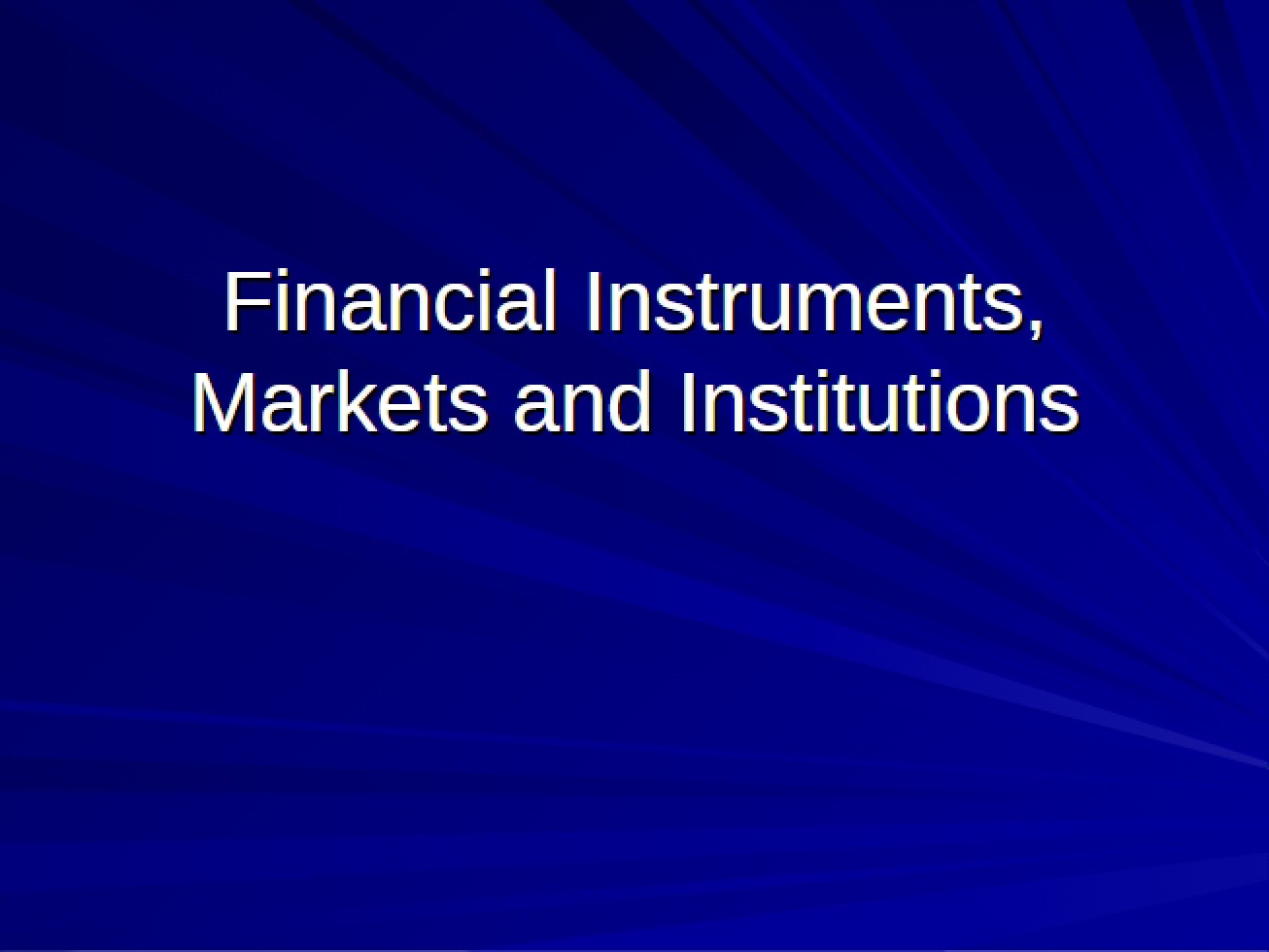 Institutions, Markets, and Financial Instruments