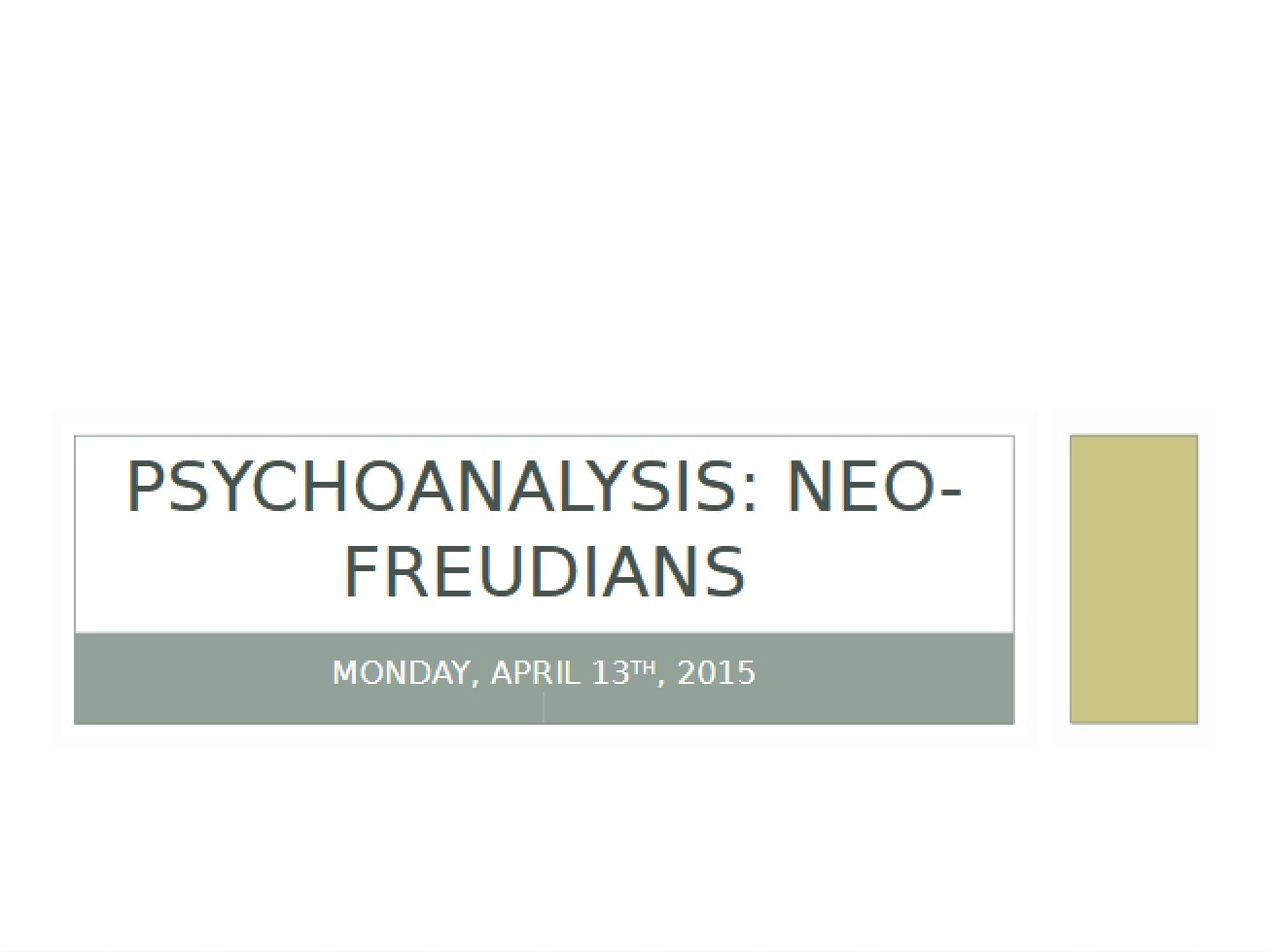 April 13 Lecture Psychoanalysis (Neo-Freudians)