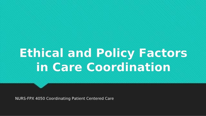 Ethical and Policy Factors in Care Coordination Part 7