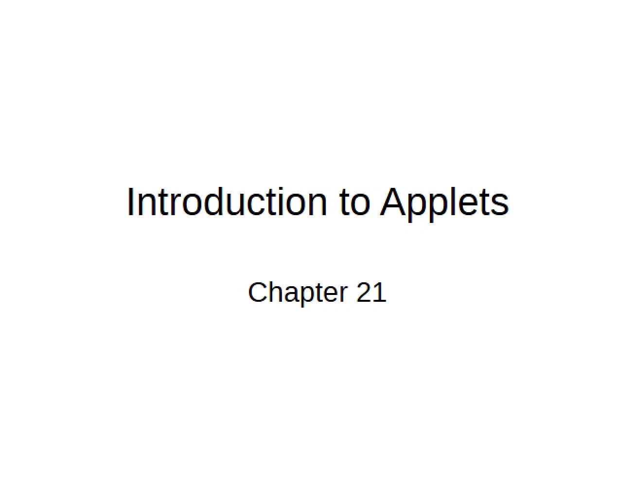 Applets Introduction (Ch. 21)