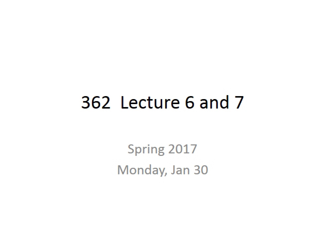 Sixth and Seventh Lectures from Spring 2017