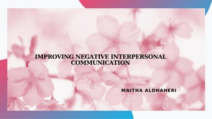 Improving Negative Interpersonal Communication (Presentation)