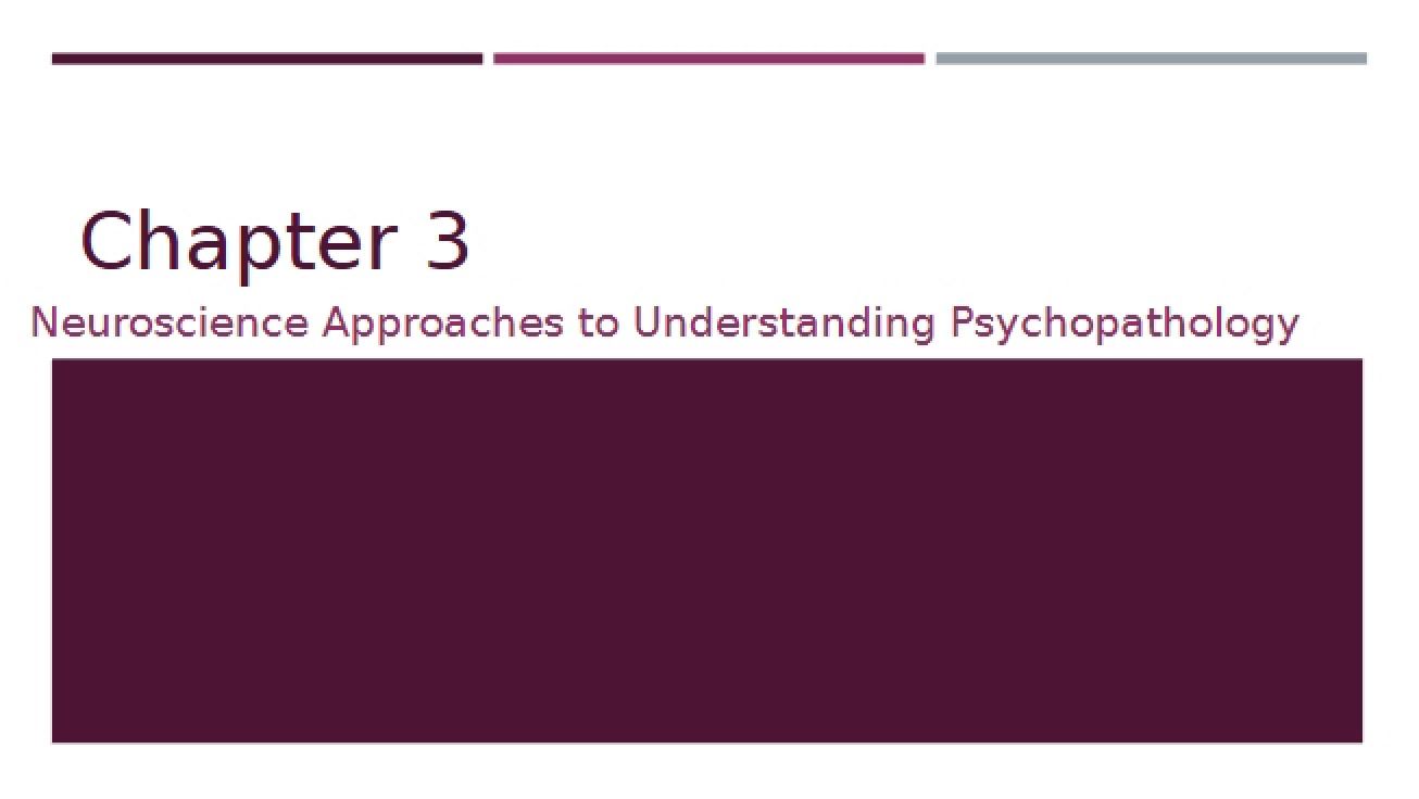 Psychopathology Neuroscience Approaches Part 1 (Chapter 3)