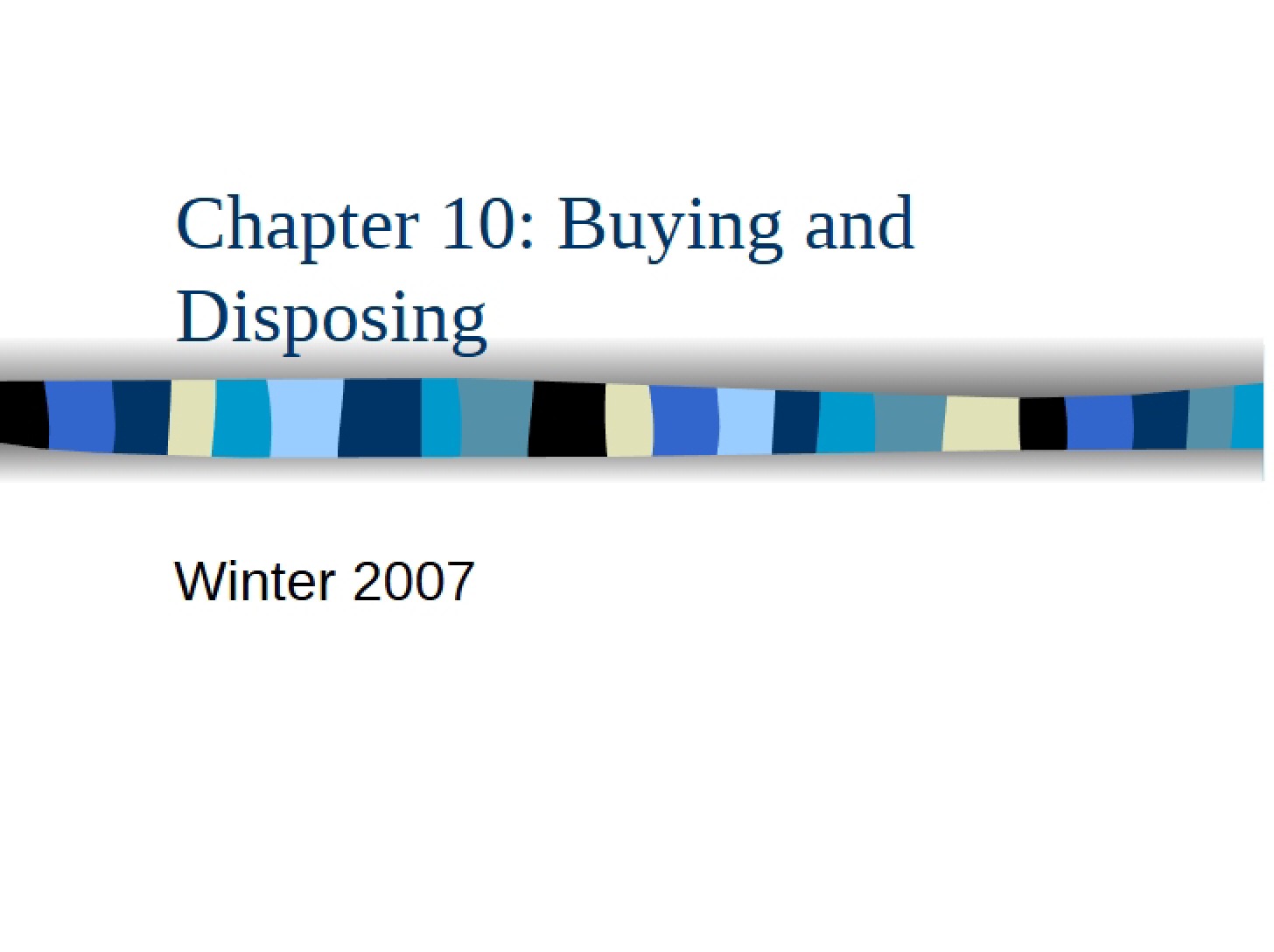 Buying and Disposing (Chapter 10)