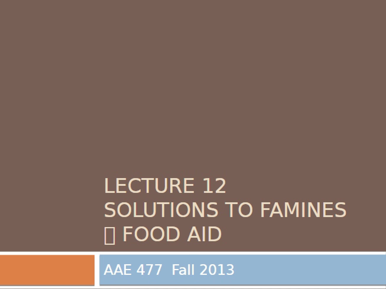 Lecture 12 (2013 AAE 477)