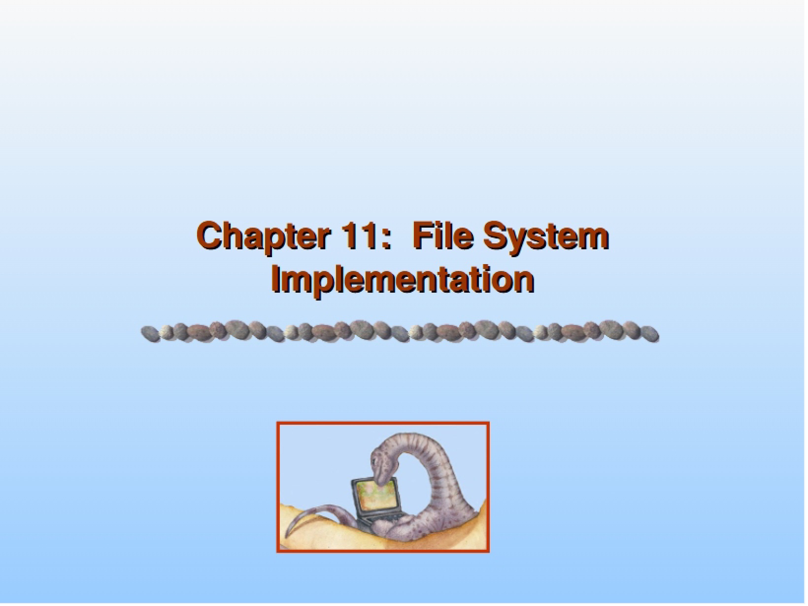 Implementing File Systems (Ch 11)